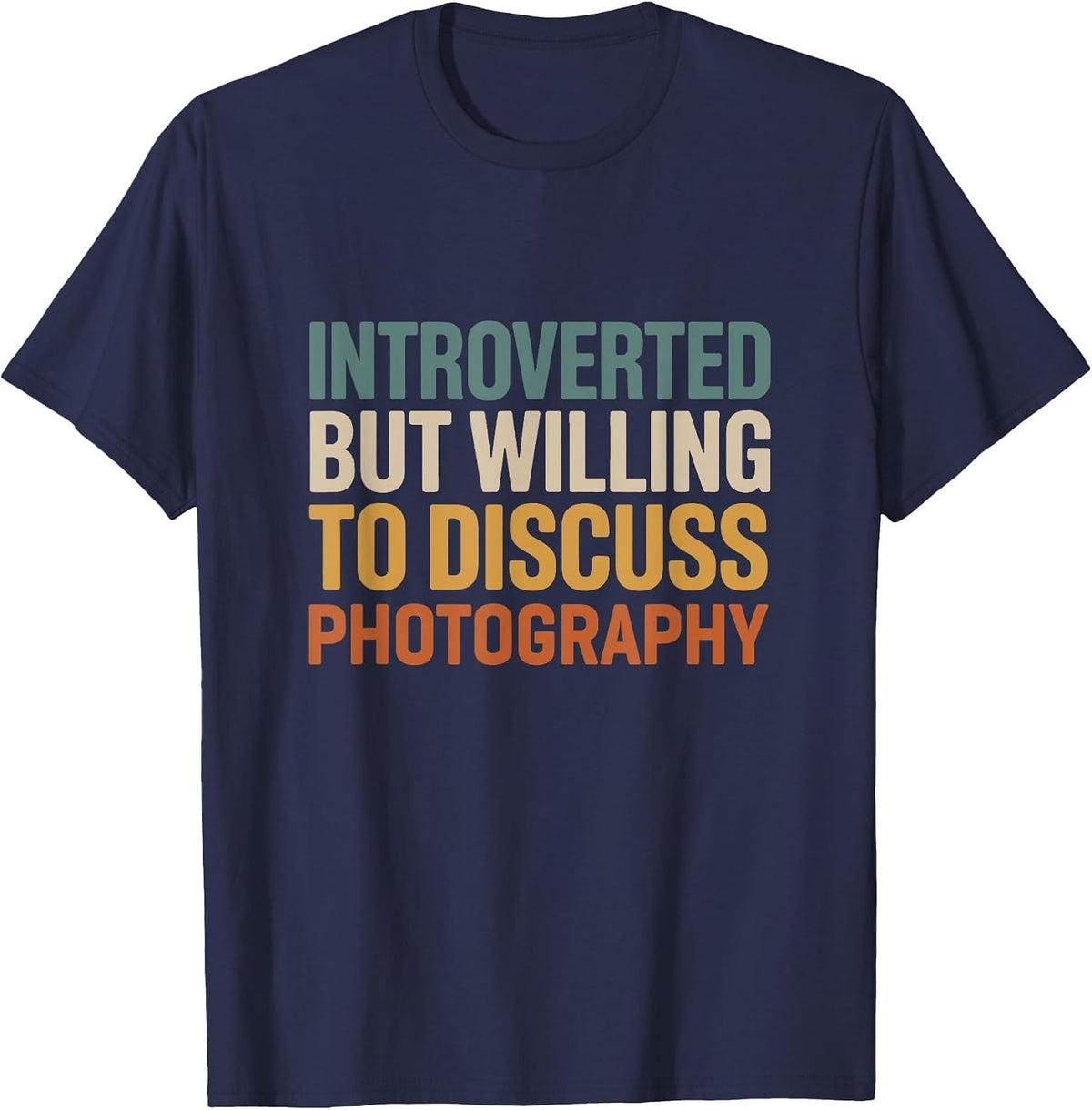 Camera Lover Introverted But Willing to Discuss Photography T-Shirt - Navy Blue