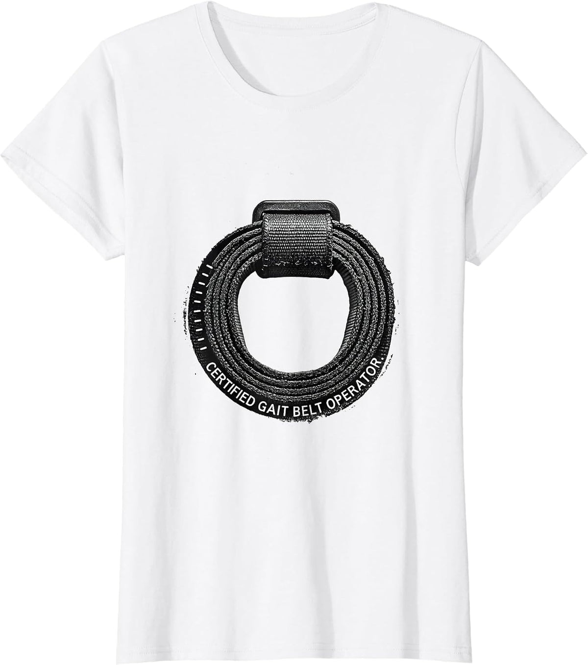 Certified Gait Belt Operator Physical Therapist Rehab Team T-Shirt - White