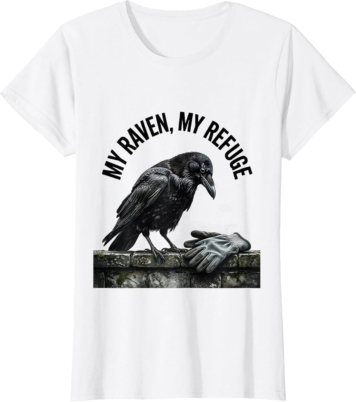 My Raven My Refuge Gothic Dark Humor Crow Lover Gift T-Shirt - White