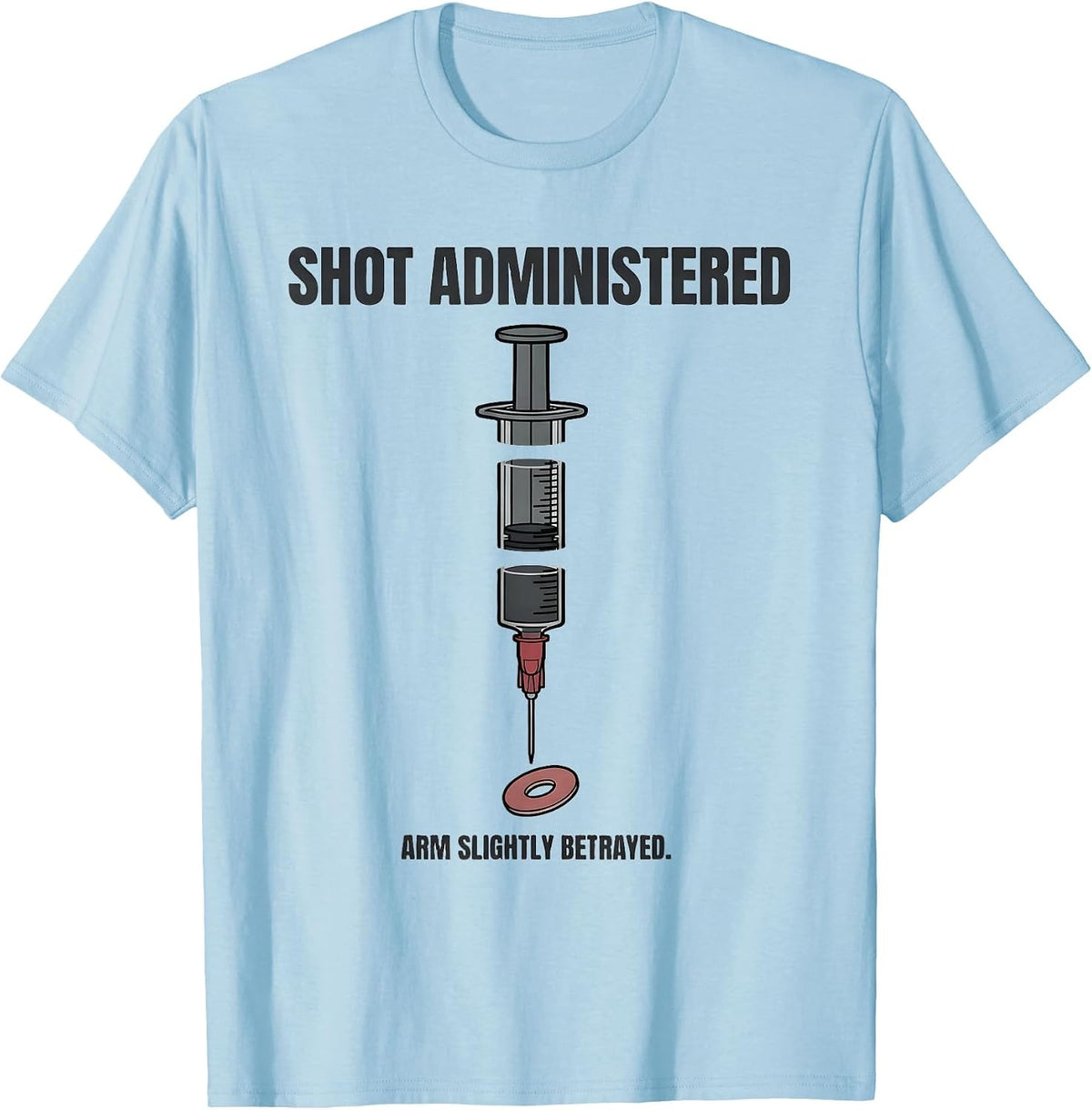 Men's Shot Administered Arm Slightly Betrayed Funny Nurse T-Shirt - Baby Blue