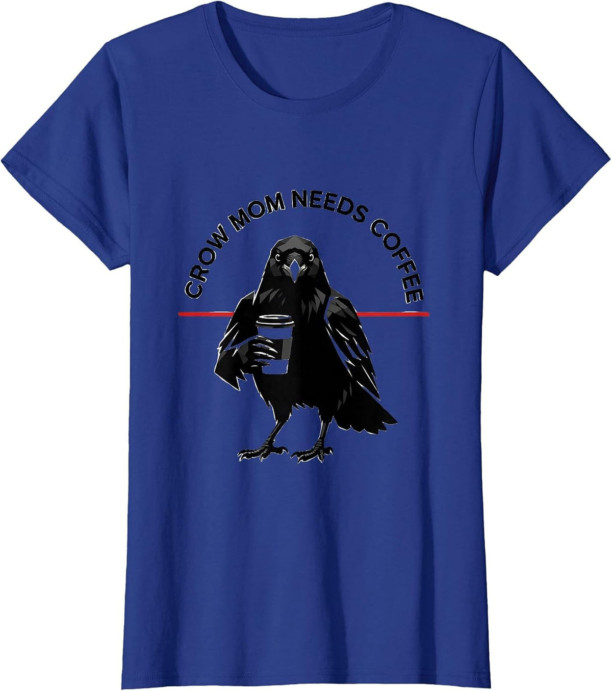 Women's Crow Mom Needs Coffee Funny Bird Lover Design T-Shirt - Royal Blue
