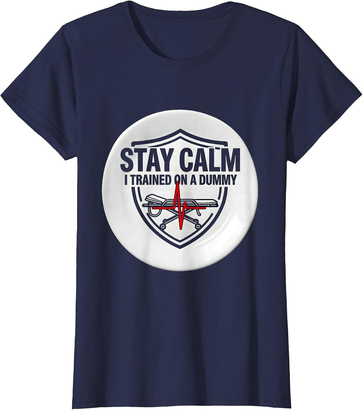 Women's Stay Calm I Trained On A Dummy Funny EMT Paramedic Dark T-Shirt - Navy Blue