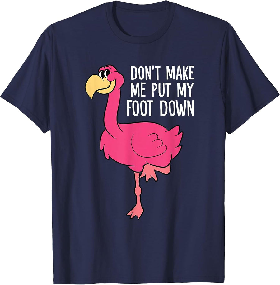 Don't Make Me Put My Foot Down Funny Flamingo T-Shirt - Navy Blue
