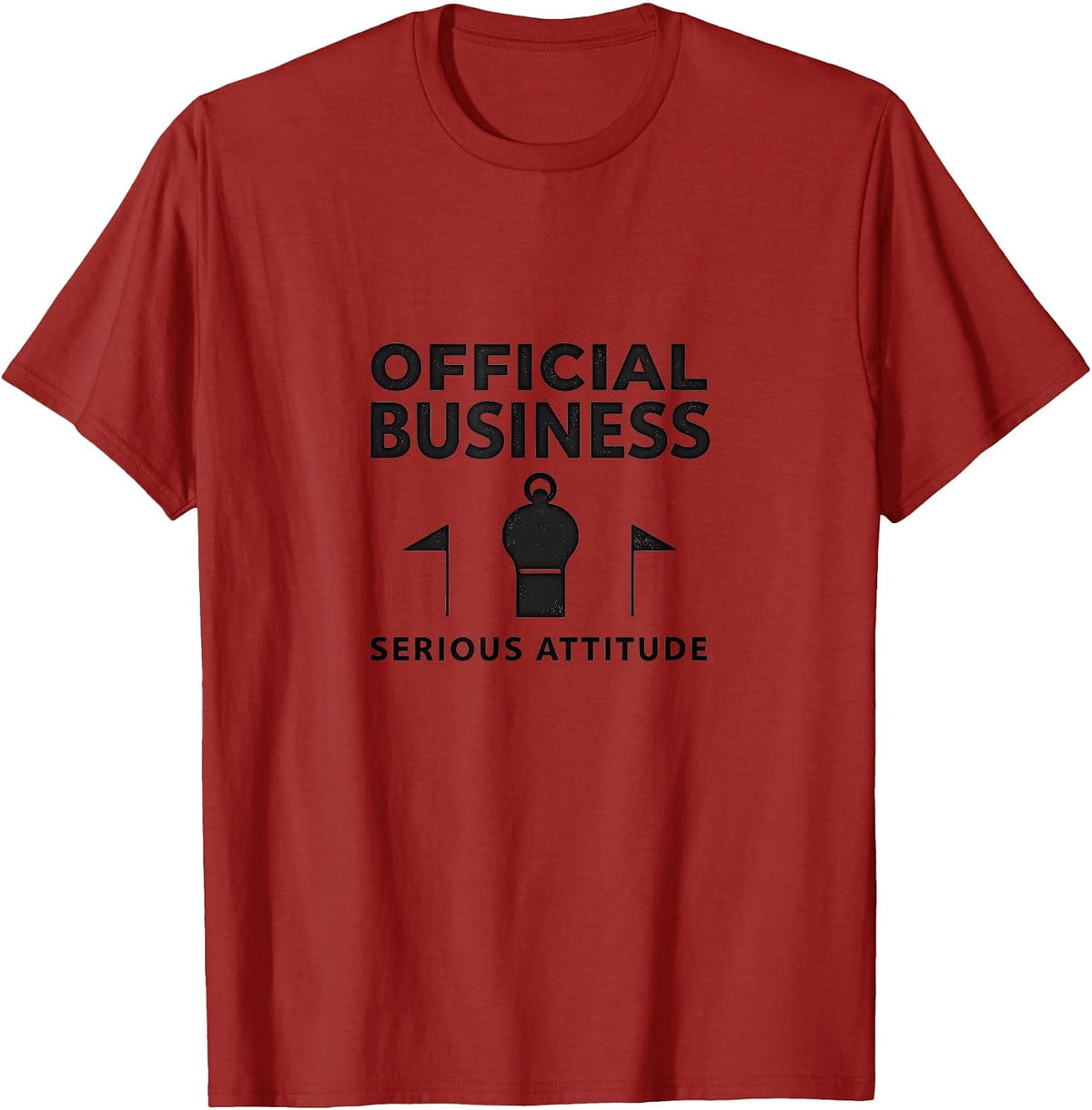 Official Business Serious Attitude Design T-Shirt - Cranberry Red