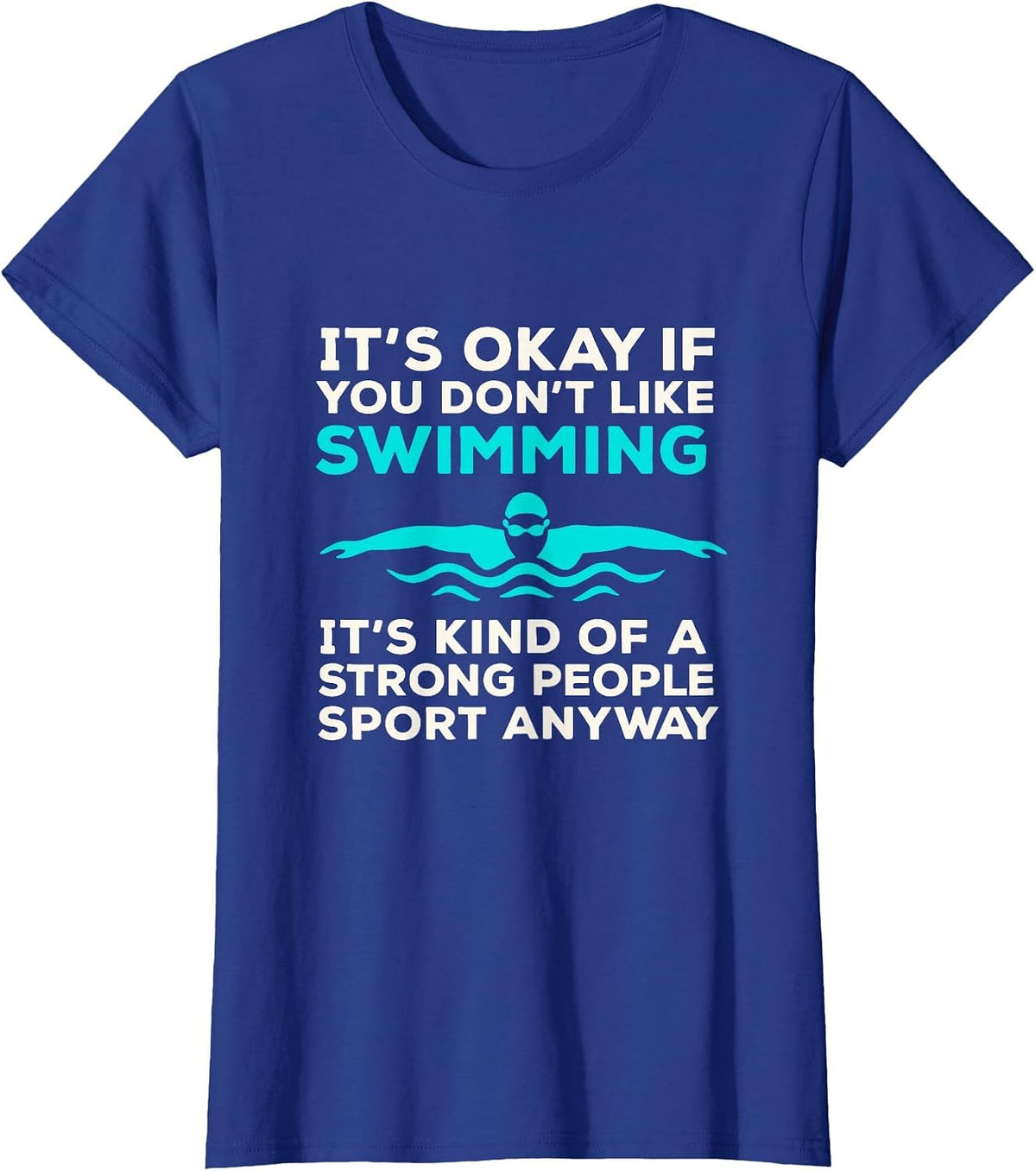 Funny Swimming Tee for Women Men Swimmer T-Shirt - Royal Blue