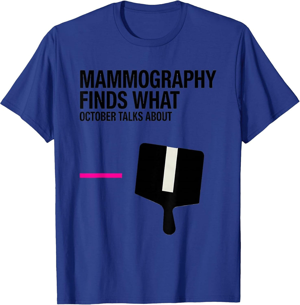 Mammography Finds What October Talks About Radiology Tech T-Shirt - Royal Blue