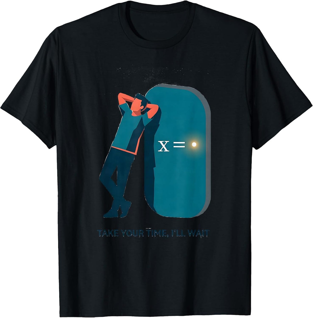 Men's Take Your Time, I'll Wait Funny Math Teacher Gift Sarcastic T-Shirt - Black