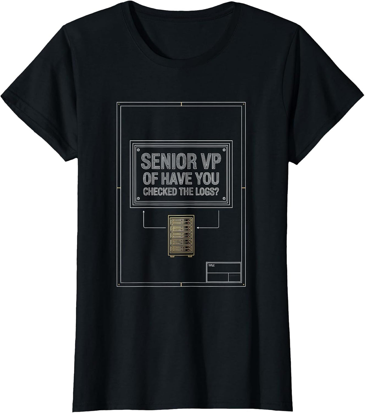 Senior VP Have You Checked The Logs? IT Engineer Tech Humor T-Shirt - Black