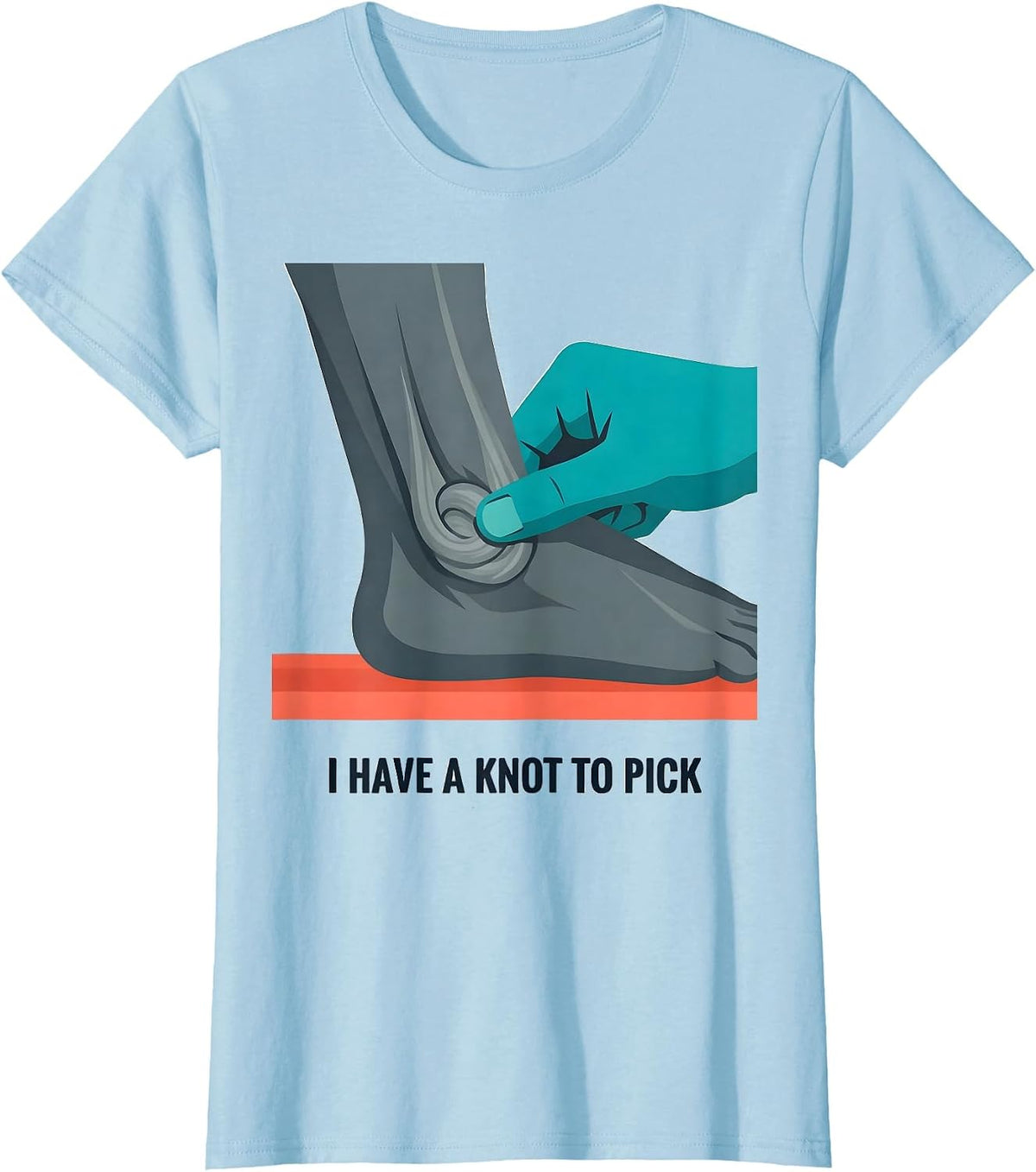 Women's I Have A Knot To Pick Funny Physical Therapist Massage T-Shirt - Baby Blue