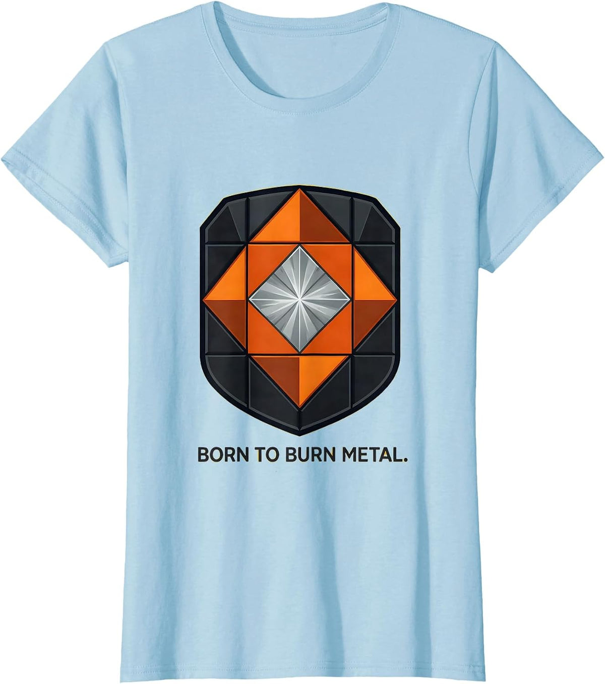 Women's Born to Burn Metal Welder Graphic Design T-Shirt - Baby Blue