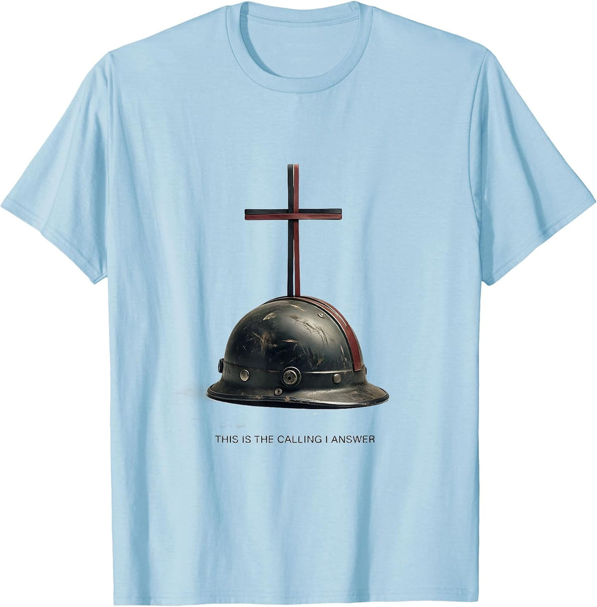 Men's This Is The Calling I Answer Faith Firefighter Humor Gift T-Shirt - Baby Blue