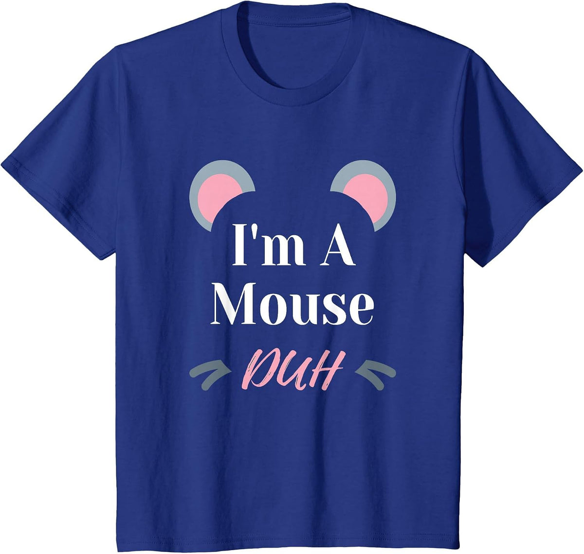 I'm a Mouse Duh Easy Halloween Costume Funny T-Shirt - Royal Blue