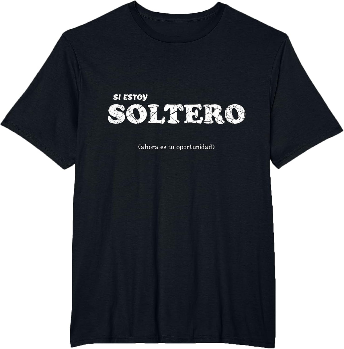 I AM Single Estoy soltero Spanish Phrase T-Shirt - Black