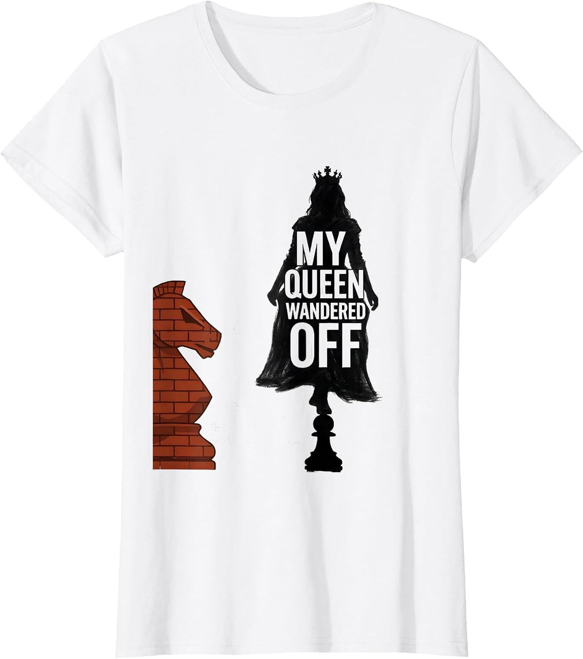 My Queen Wandered Off Funny Chess Player Gift Chess Lover T-Shirt - White