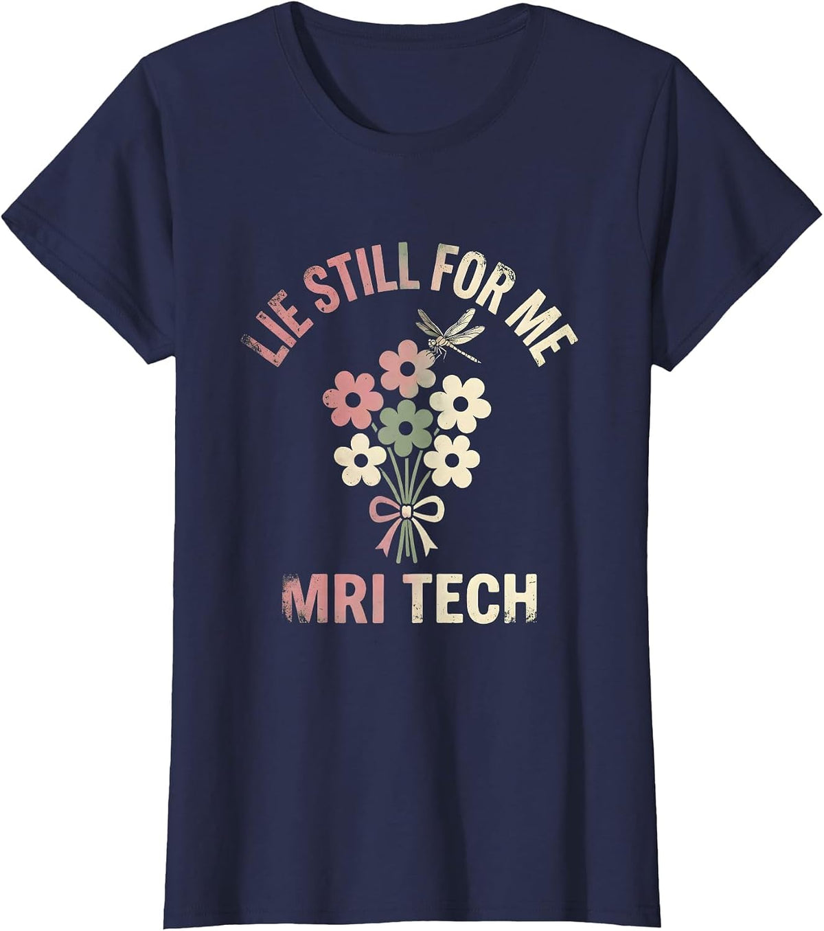 Women's Lie Still For Me MRI Tech Floral Boho Radiology Technologist T-Shirt - Navy Blue