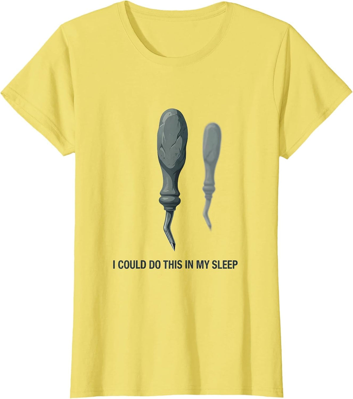 Women's I Could Do This In My Sleep Funny Dental Hygienist Humor T-Shirt - Lemon Yellow