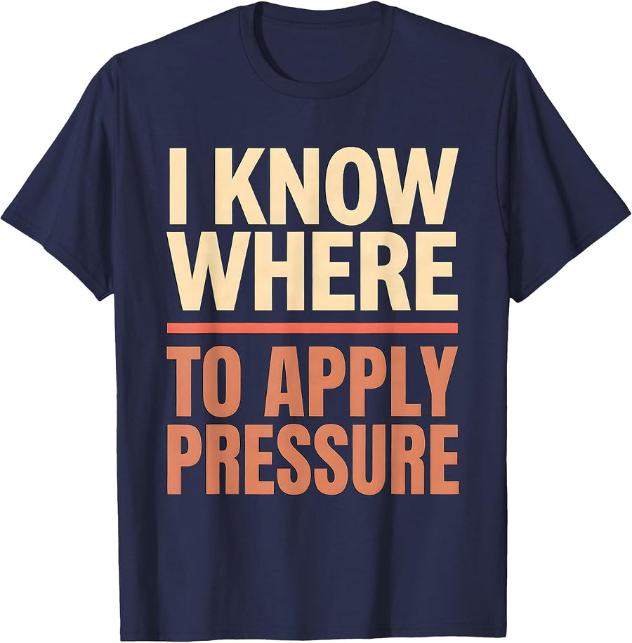 I Know Where To Apply Pressure Funny Physical Therapist T-Shirt - Navy Blue