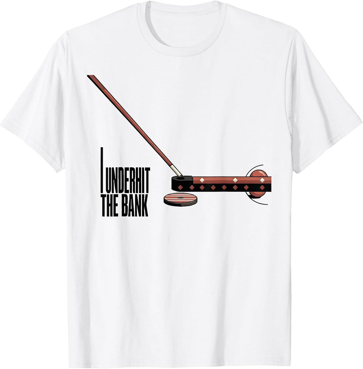 Men's I Underhit The Bank Funny Billiards Player Pool Humor T-Shirt - White