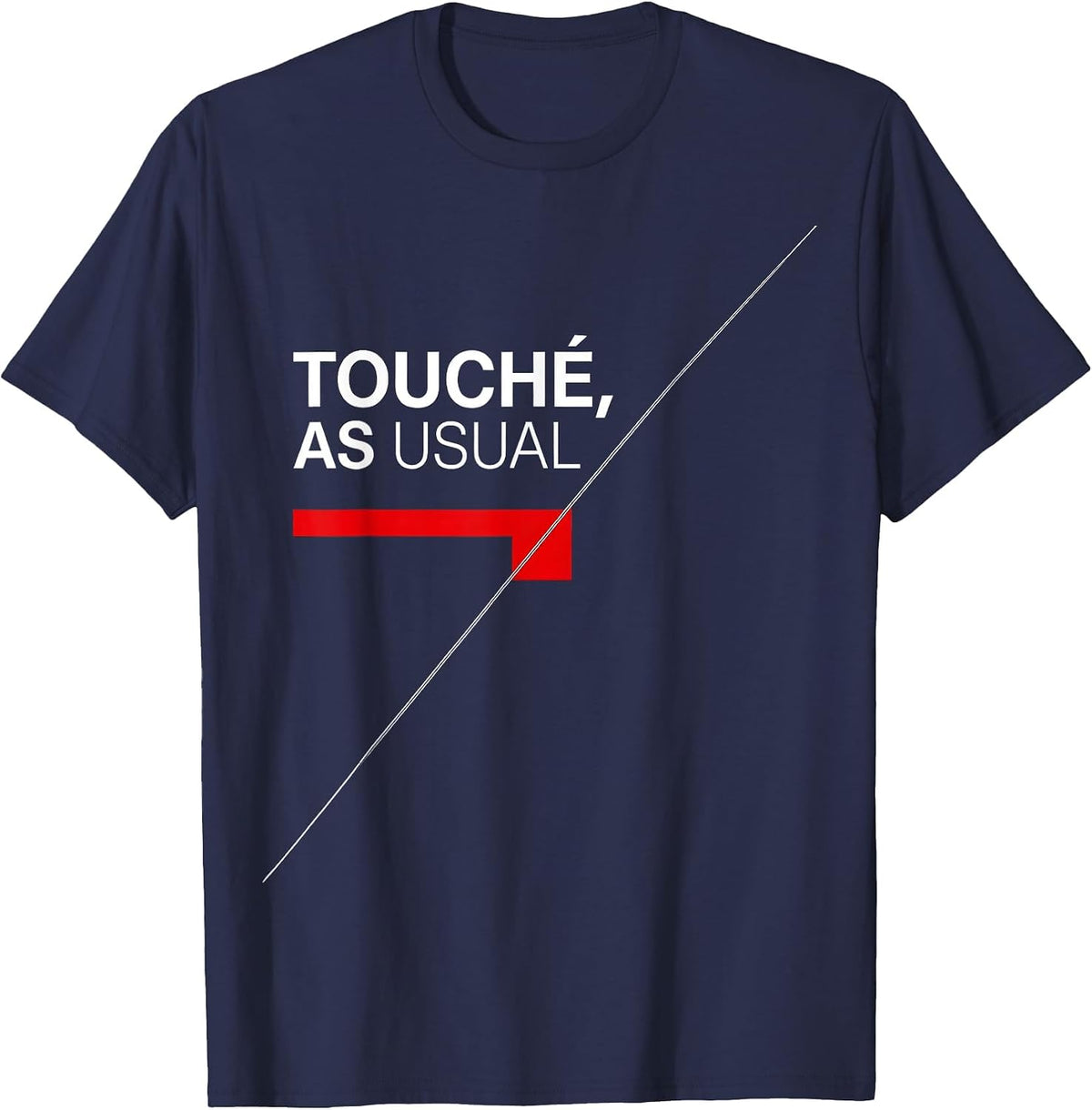 Men's Touché As Usual Funny Fencing Sport Fencer Gift T-Shirt - Navy Blue