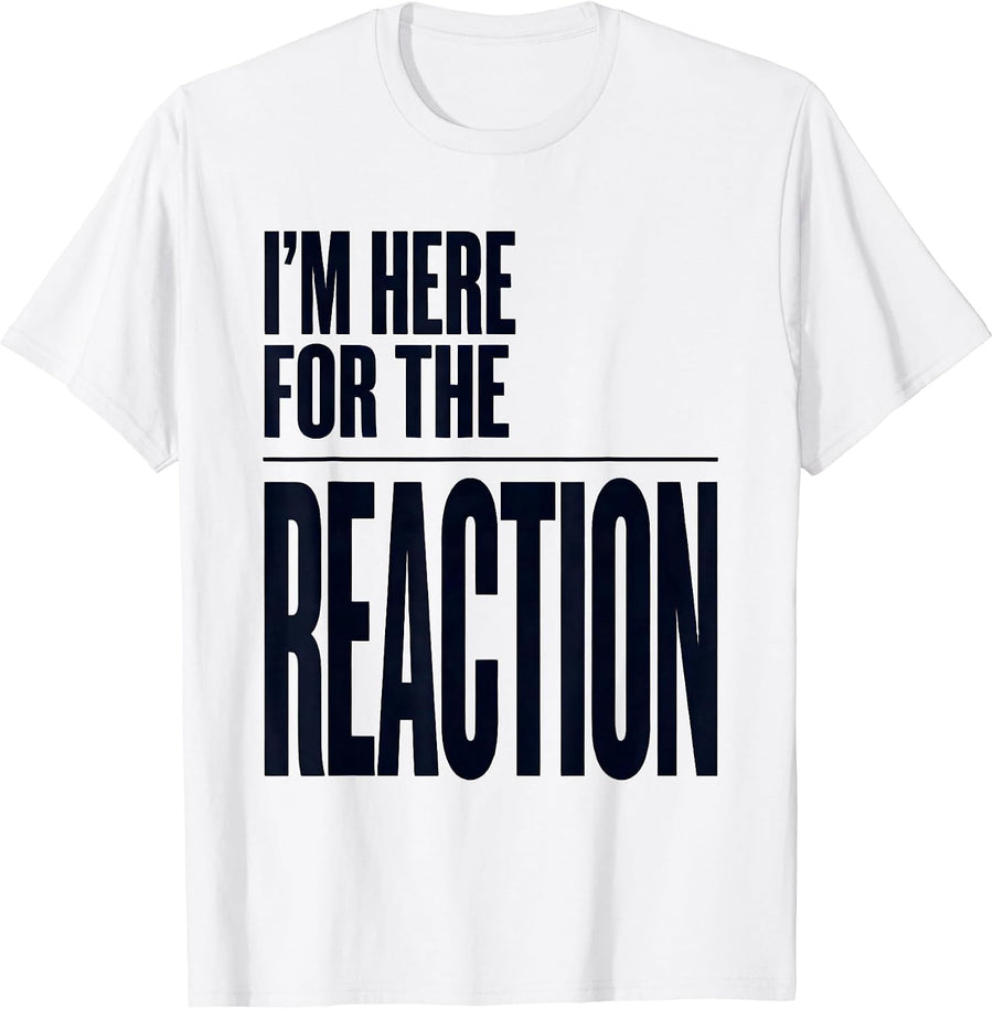 Men's I’m Here For The Reaction Funny Chemistry Science Nerd Gift T-Shirt - White