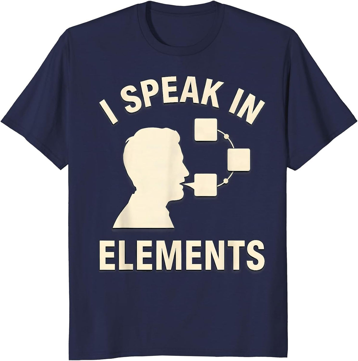 Men's I Speak In Elements Funny Chemistry Nerd Gift Science Humor T-Shirt - Navy Blue