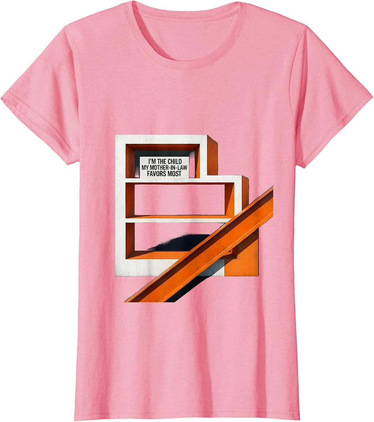 Women's I'm the Child My Mother-In-Law Favors Most Funny T-Shirt - Pink