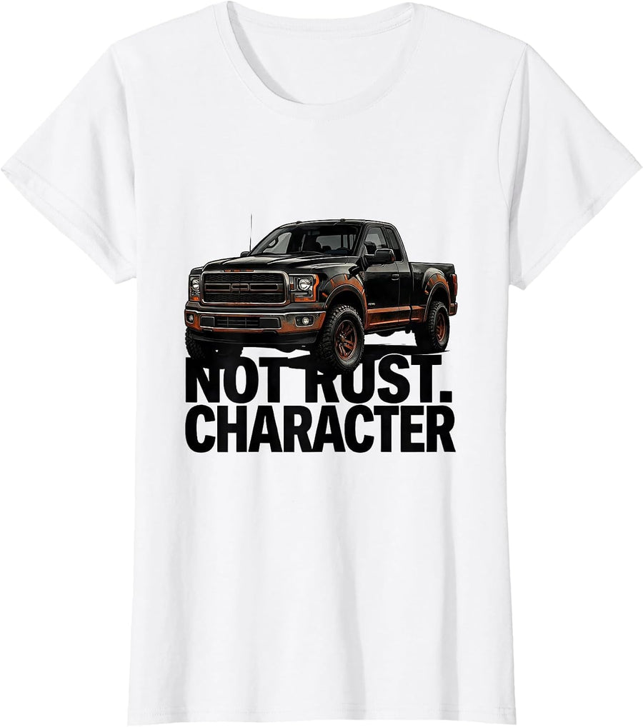 Women's Not Rust Character Funny Vintage Pickup Truck Owner T-Shirt - White
