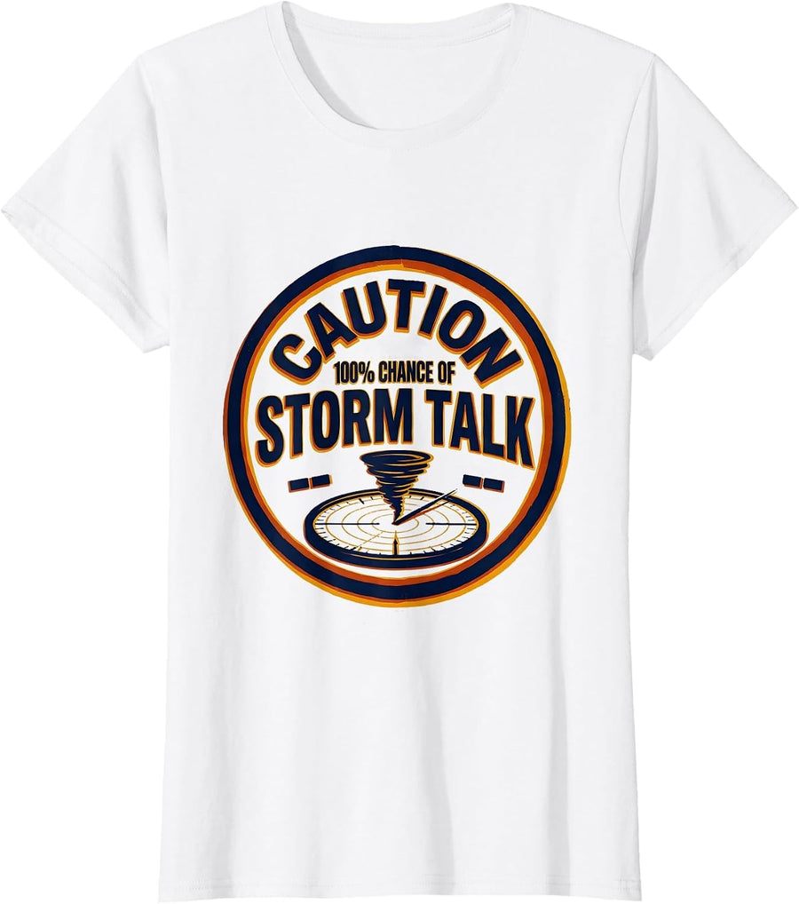 Women's Caution: 100% Chance Of Storm Talk Funny Storm Chaser T-Shirt - White