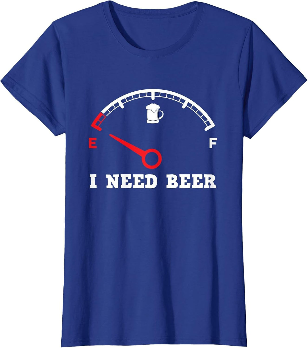 I Need Beer Fuel Gauge - Funny Drinking Empty Tank Meter T-Shirt - Royal Blue