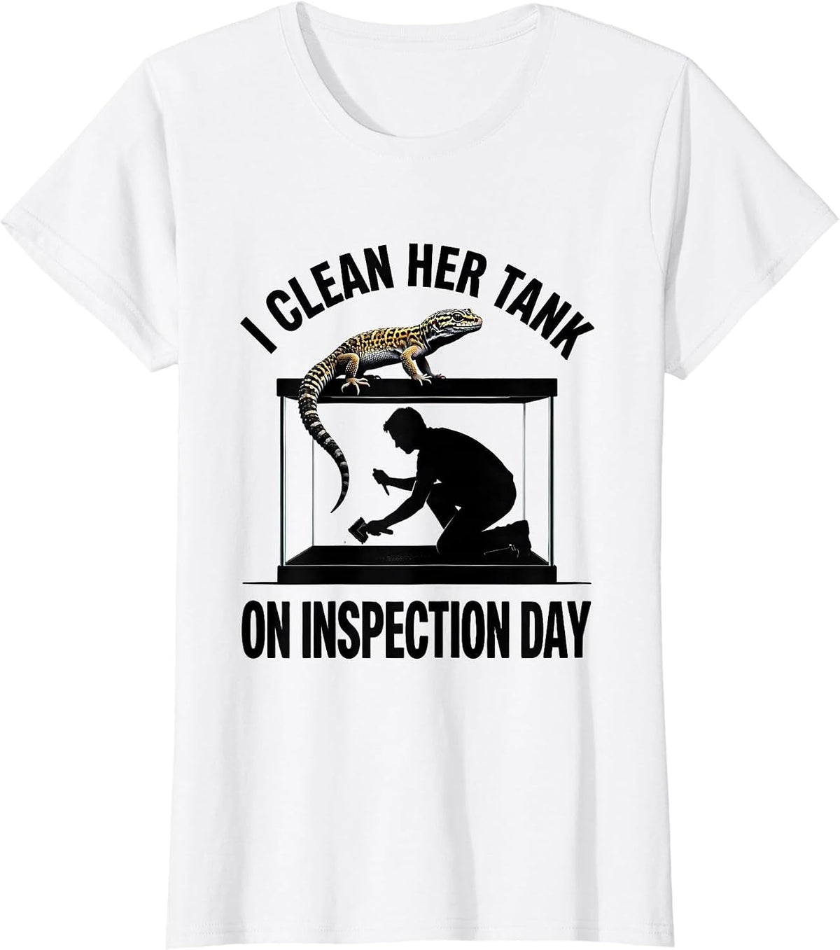 I Clean Her Tank On Inspection Day Funny Leopard Gecko T-Shirt - White