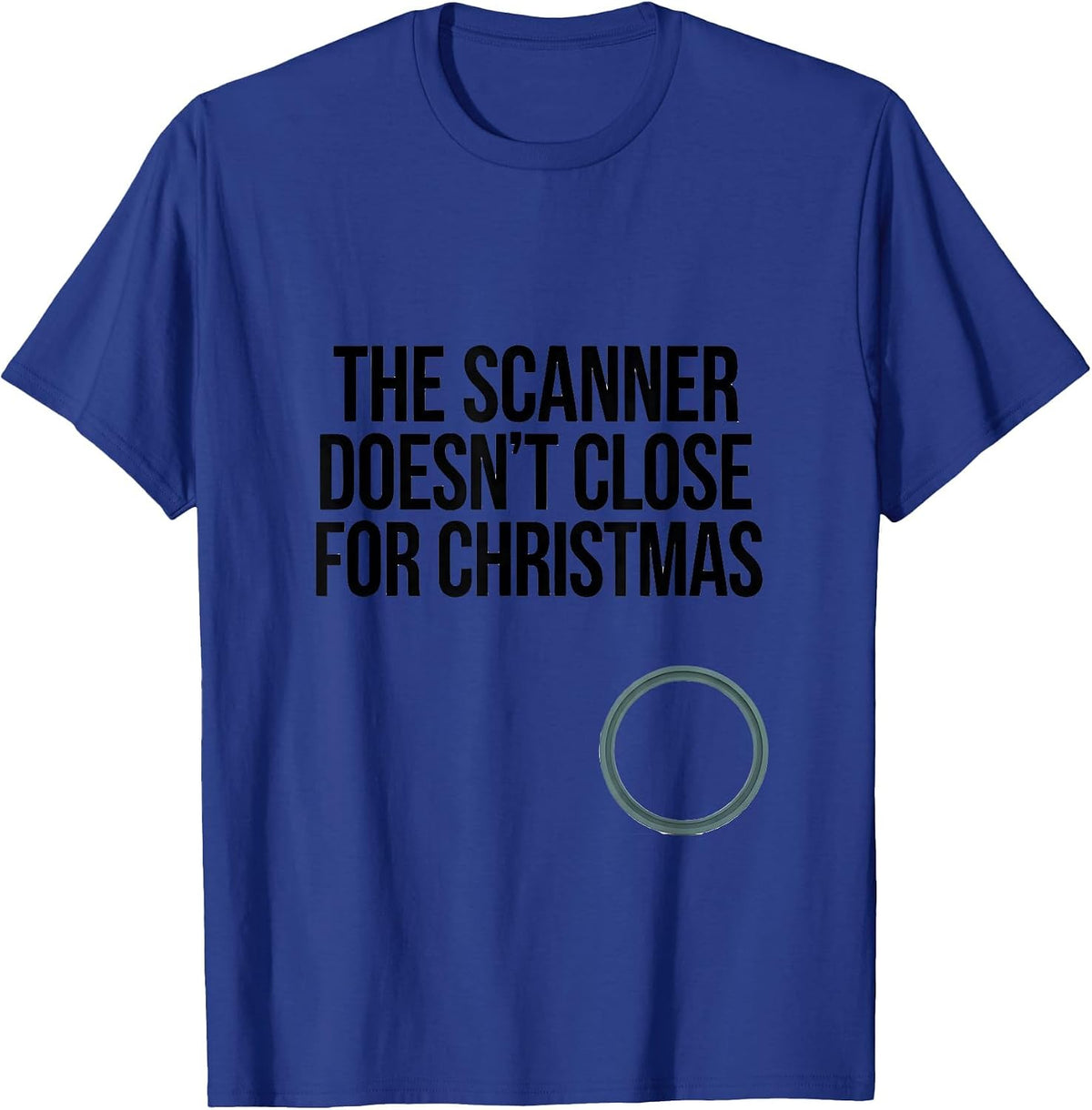 Men's The Scanner Doesn't Close For Christmas Radiology Tech Humor T-Shirt - Royal Blue