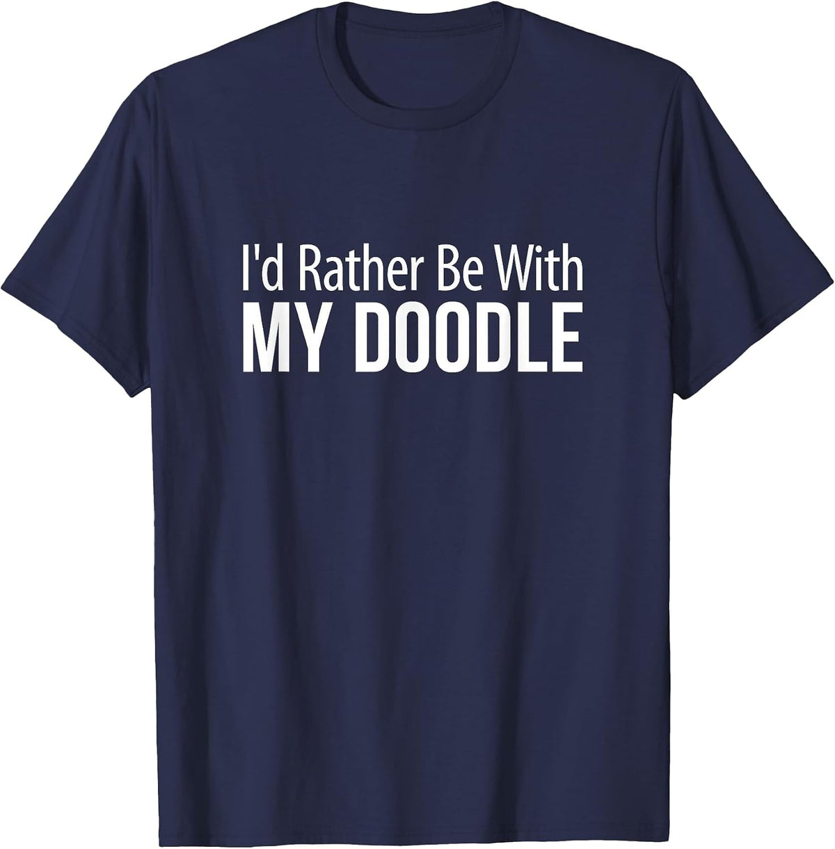 I'd Rather Be with My Doodle - T-Shirt - Navy Blue