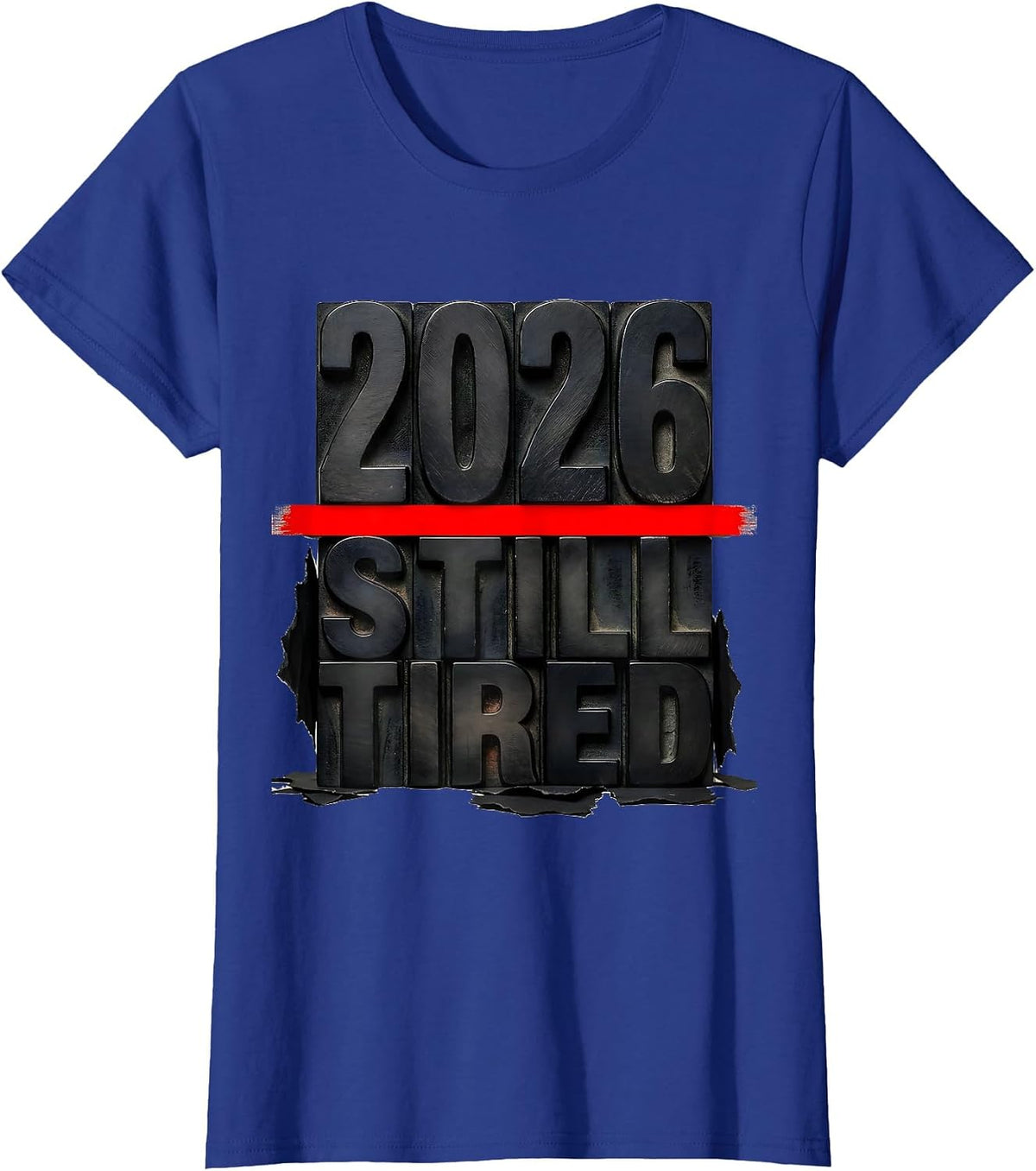 Women's 2026 Still Tired Funny Sarcastic Holiday Humor T-Shirt - Royal Blue