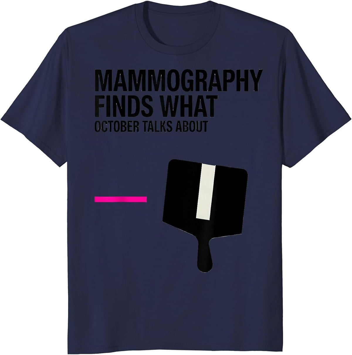 Mammography Finds What October Talks About Radiology Tech T-Shirt - Navy Blue