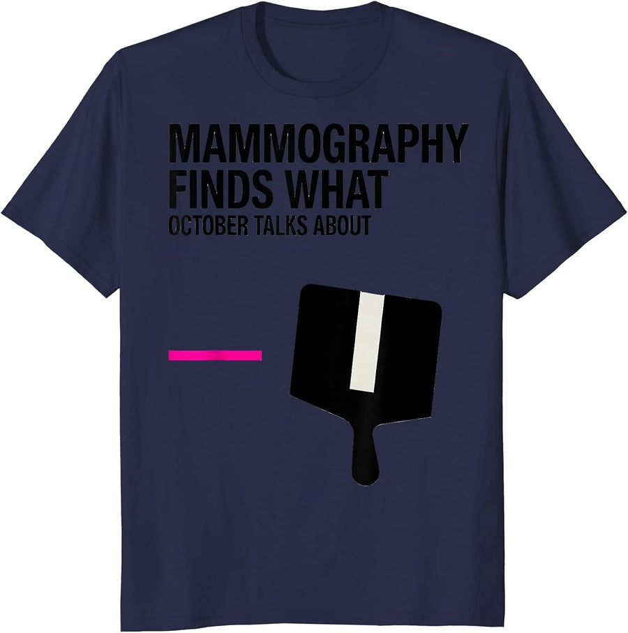Mammography Finds What October Talks About Radiology Tech T-Shirt - Navy Blue