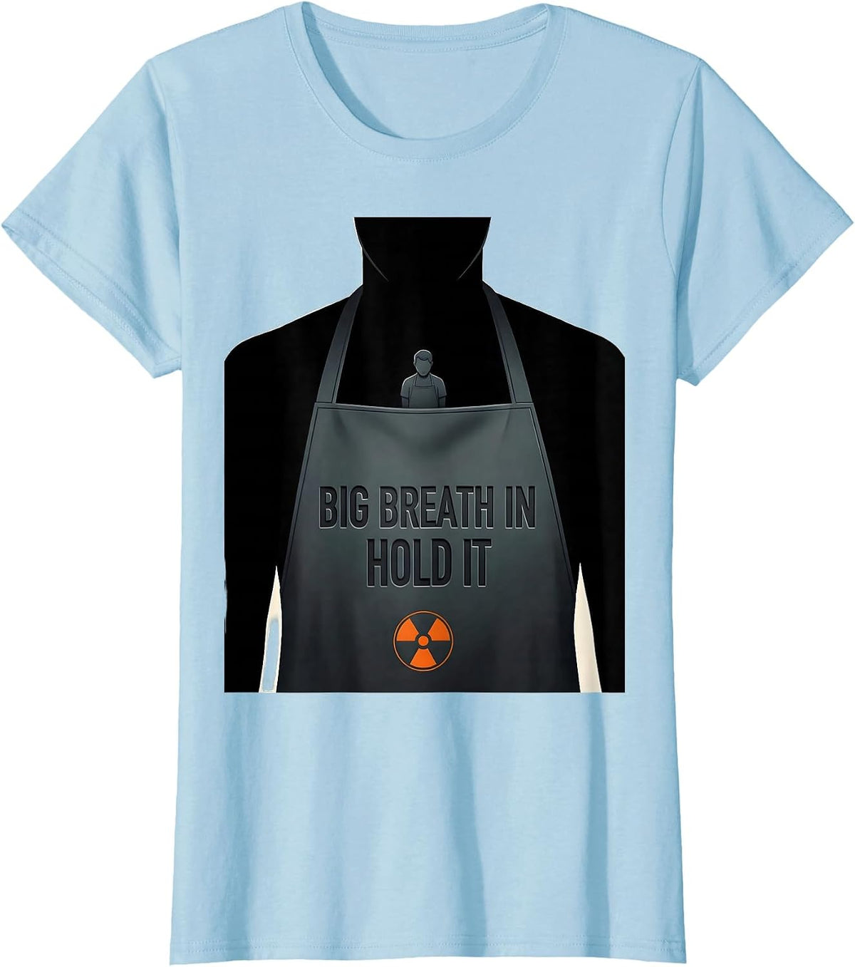 Big Breath In Hold It Radiology Tech Rad Tech X-ray Ct Mri T-Shirt - Baby Blue