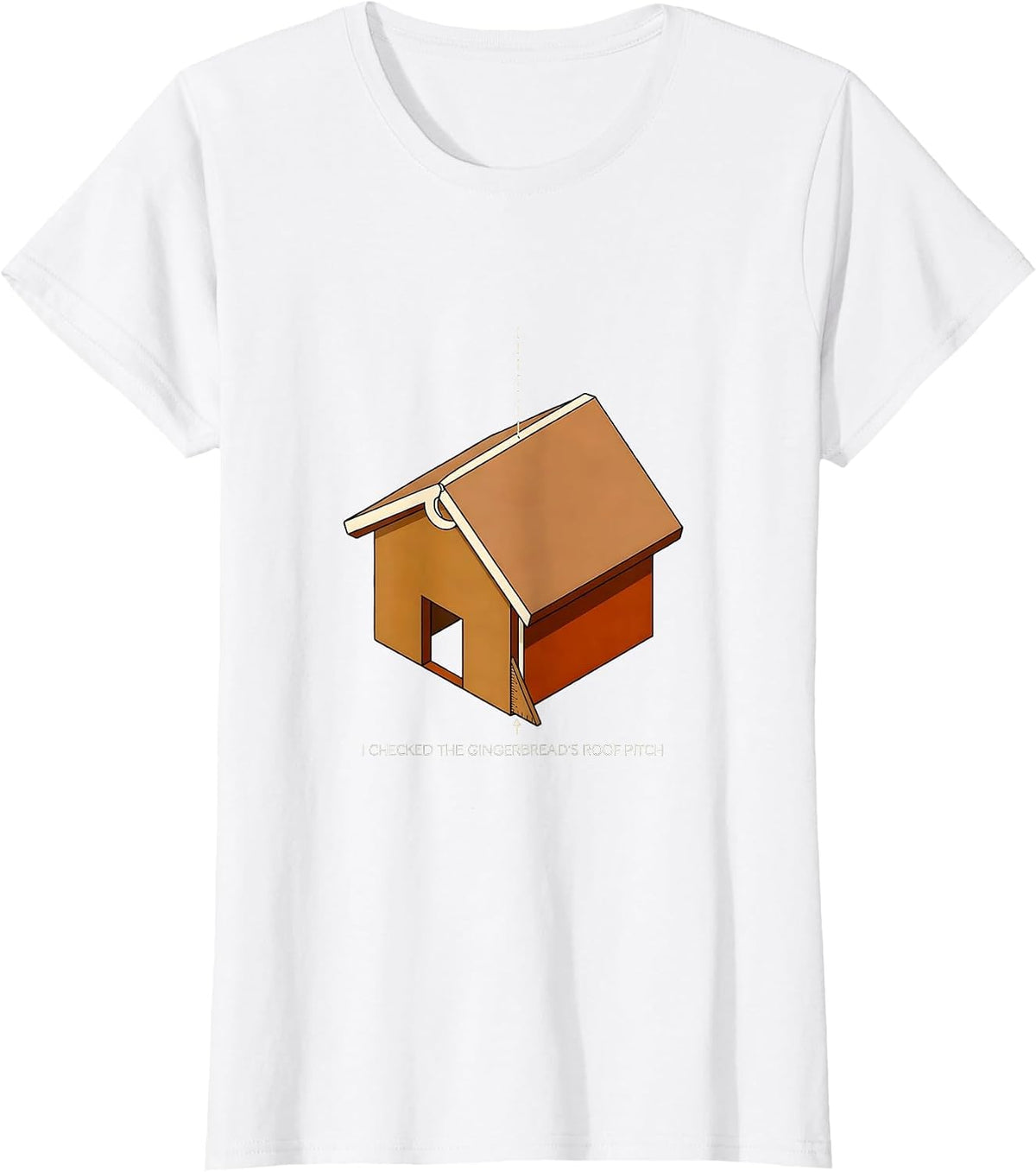 I Checked The Gingerbread's Roof Pitch Math Teacher T-Shirt - White