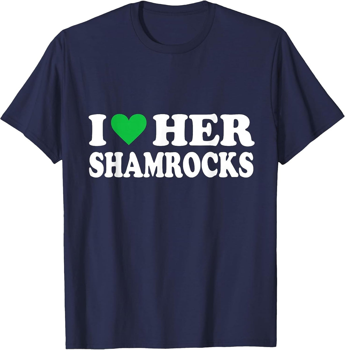 I Love Her Shamrocks Funny St Patrick's Day Matching Couples T-Shirt - Navy Blue