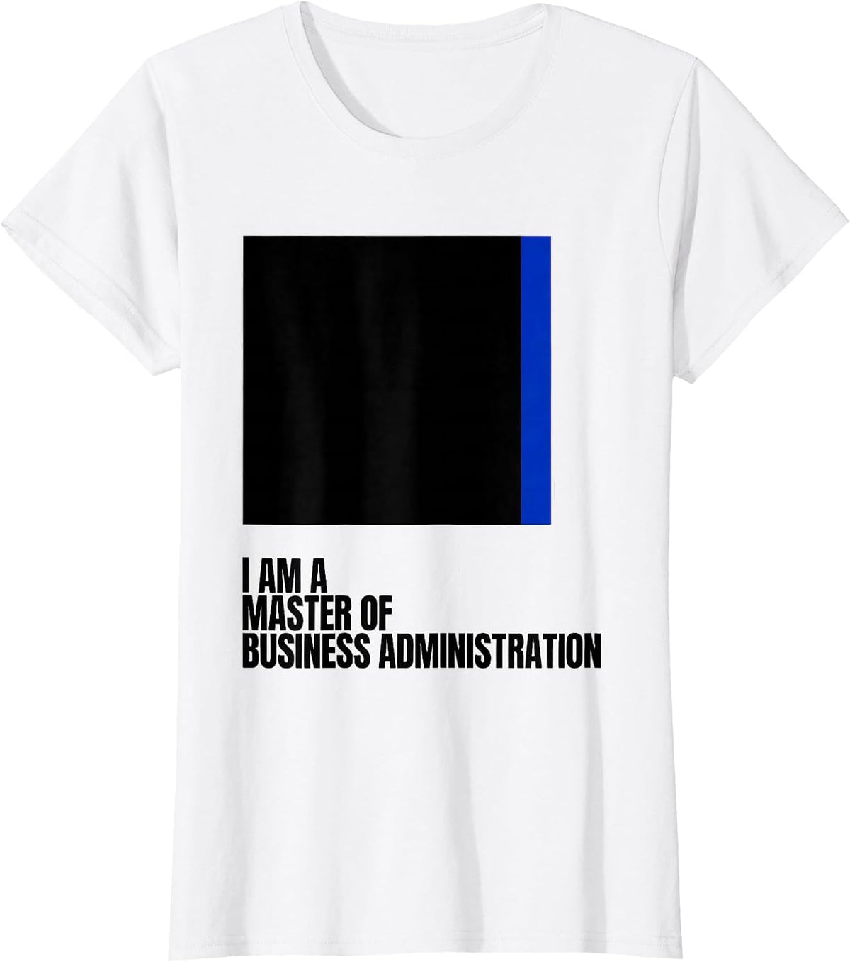 I Am A Master Of Business Administration MBA Graduation T-Shirt - White