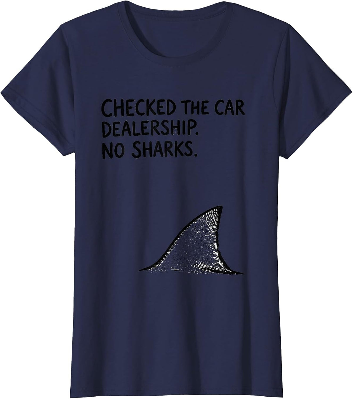Women's Checked The Car Dealership No Sharks Funny Shark Lover Ocean T-Shirt - Navy Blue