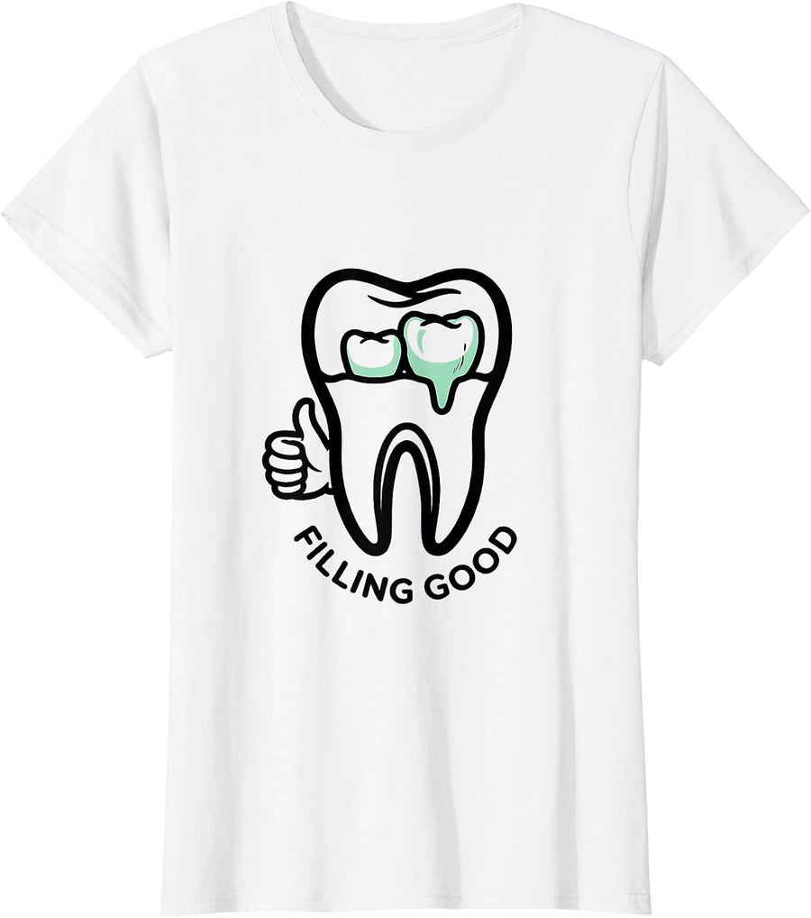 Women's Filling Good Funny Dental Hygienist Humor T-Shirt - White