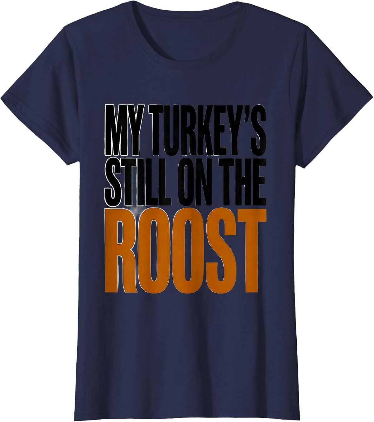 Women's My Turkey's Still on the Roost Funny Turkey Hunter Hunting T-Shirt - Navy Blue