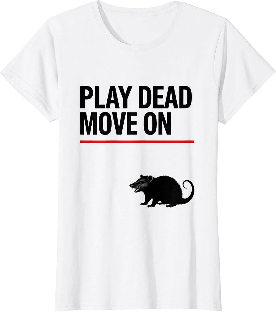 Women's Play Dead Move On Funny Opossum Meme Animal Lover Humor T-Shirt - White