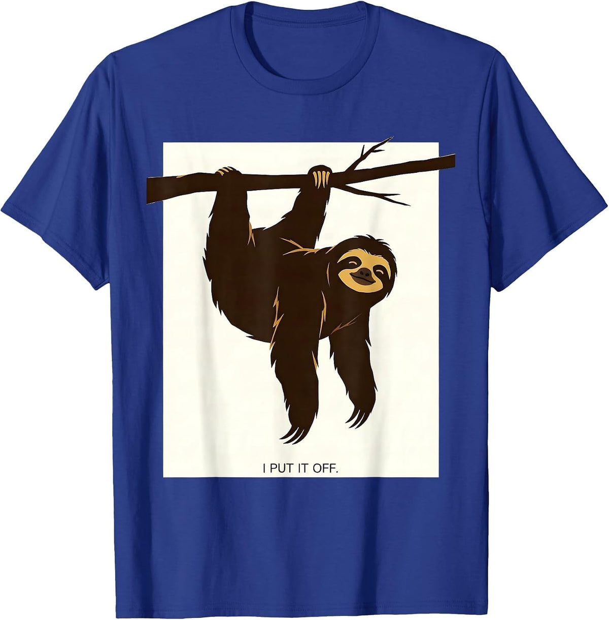 I Put It Off Funny Sloth Lazy Humor Gift for Sloth Lovers T-Shirt - Royal Blue