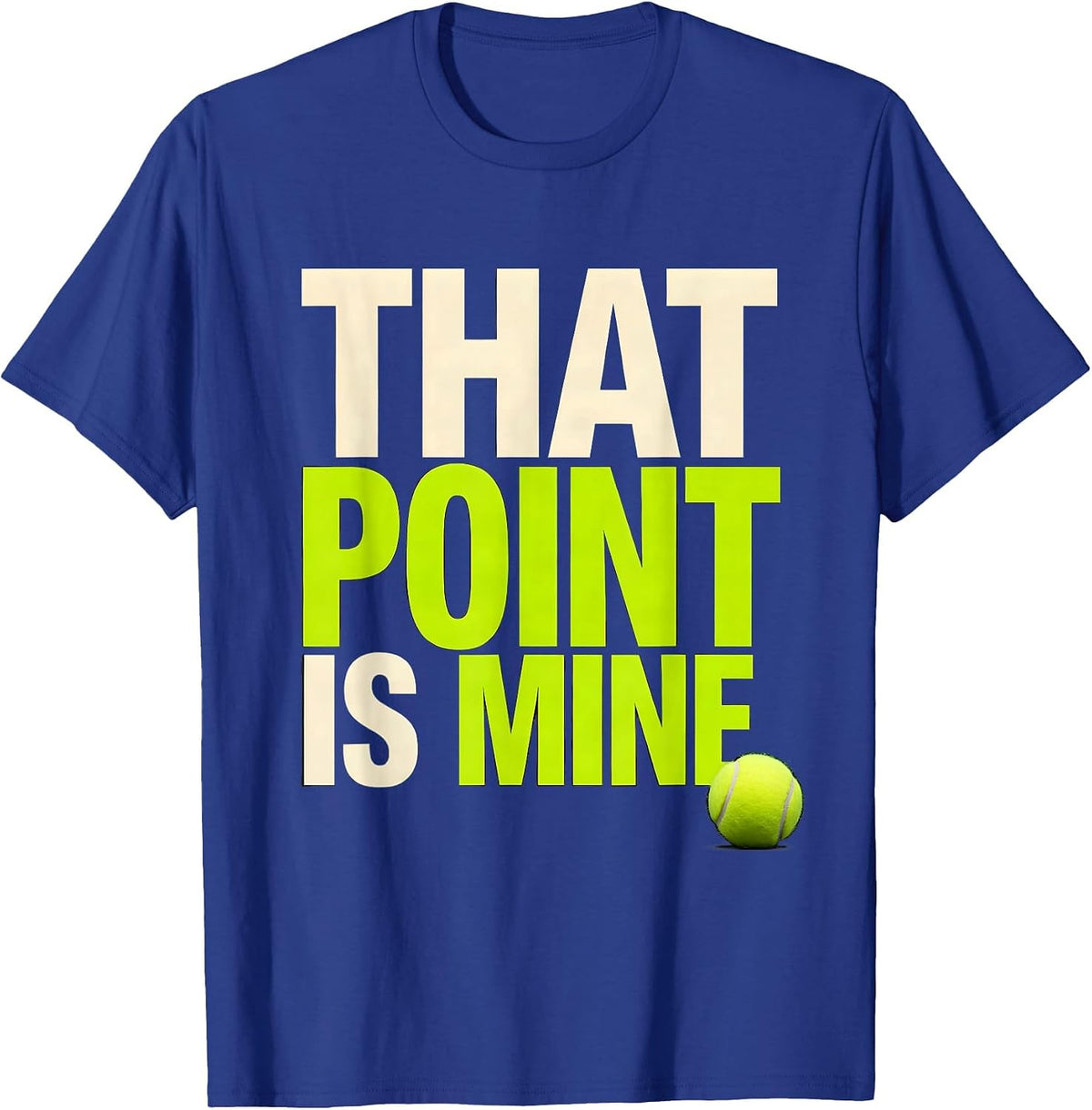 That Point Is Mine Funny Tennis Player Humor Tennis Lover T-Shirt - Royal Blue