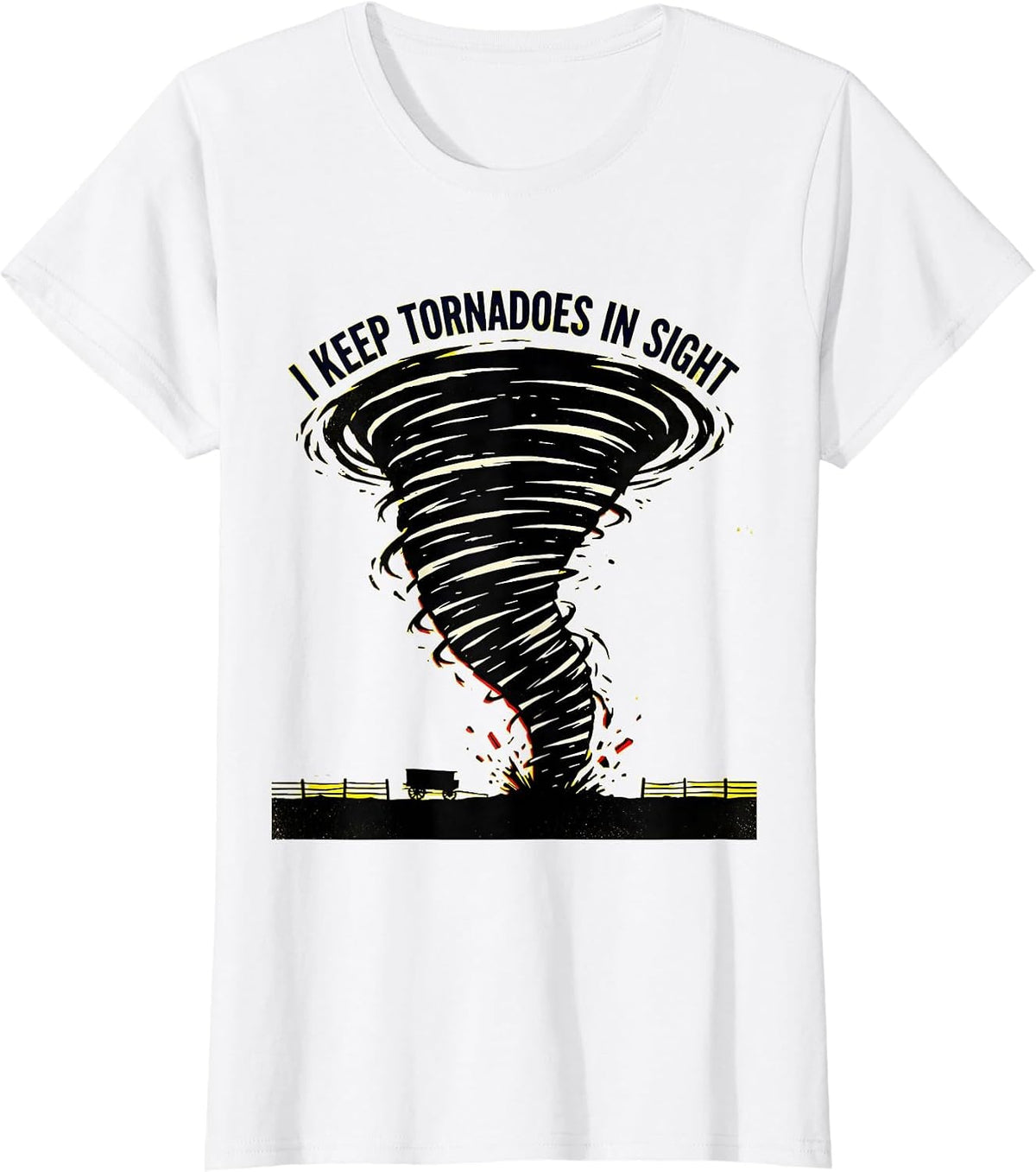 Women's I Keep Tornadoes In Sight Storm Chaser Meteorology T-Shirt - White
