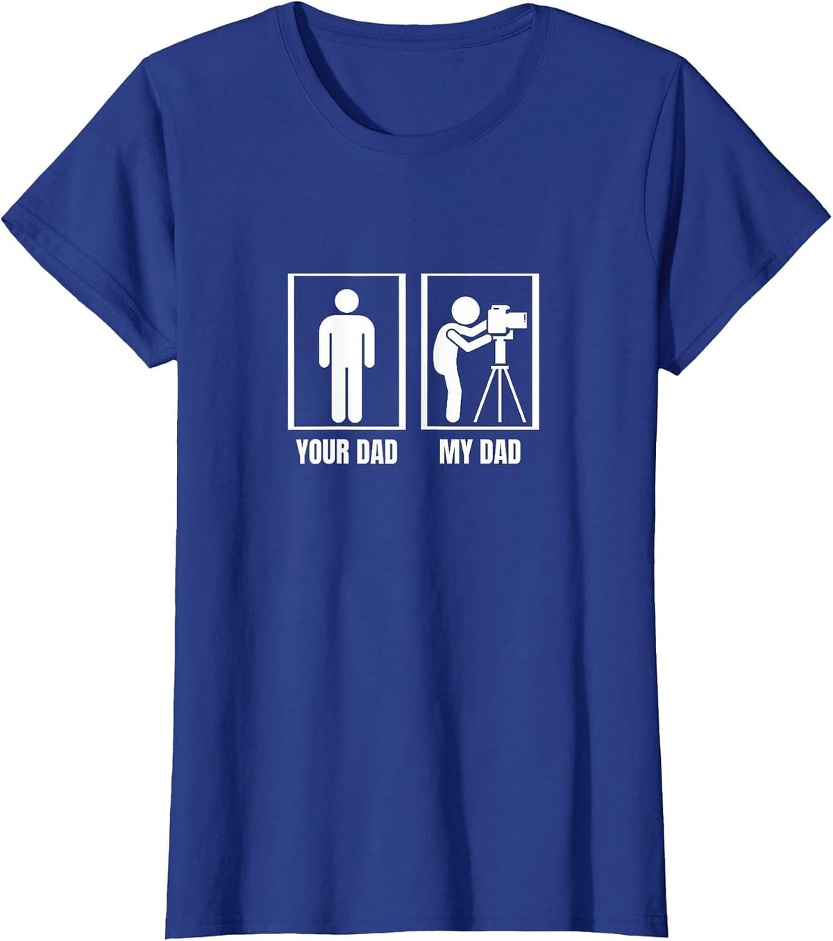Photography Your Dad My Dad Funny Photographer T-Shirt - Royal Blue
