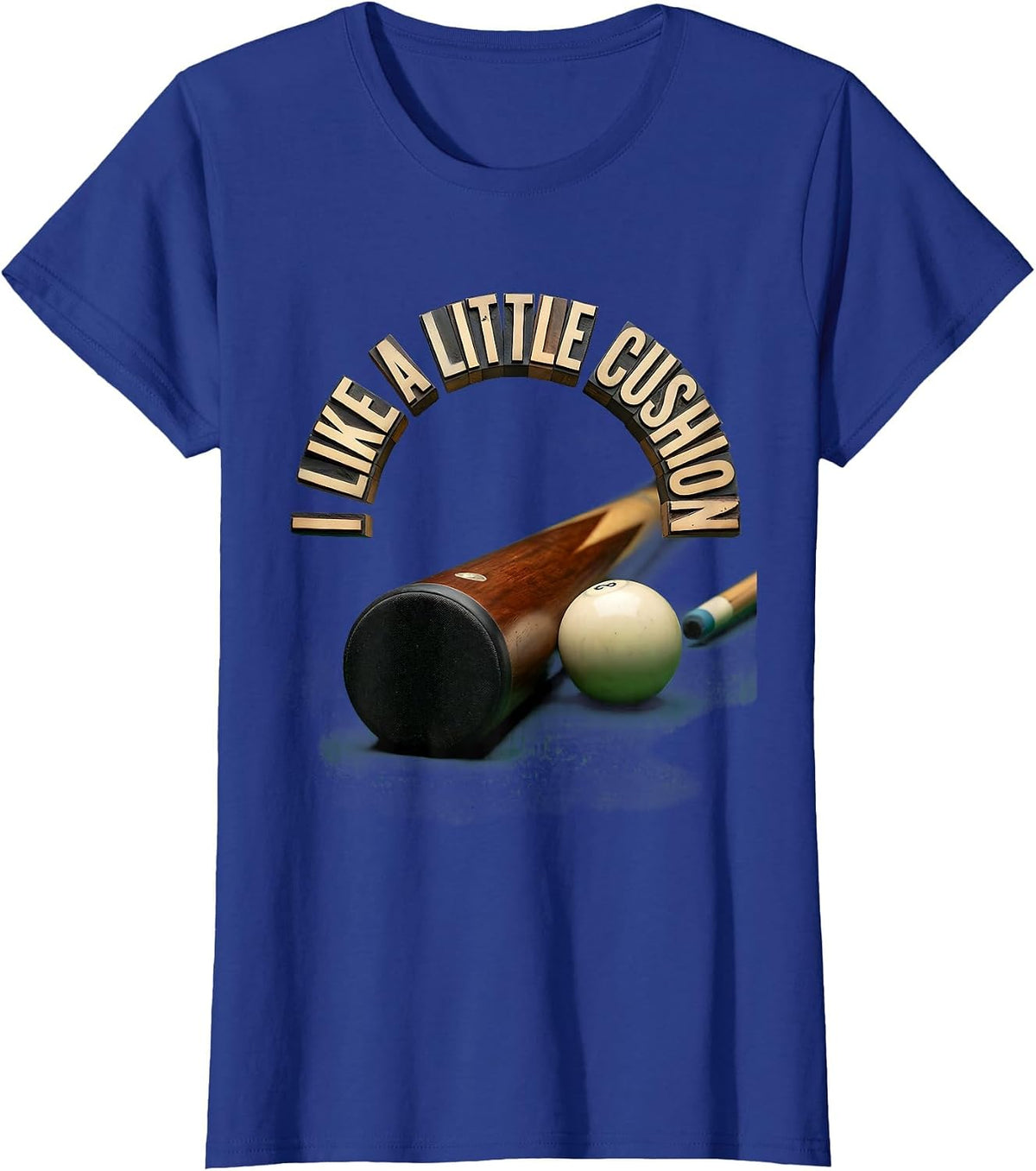 Women's I Like A Little Cushion Funny Billiards Pool Player Humor T-Shirt - Royal Blue