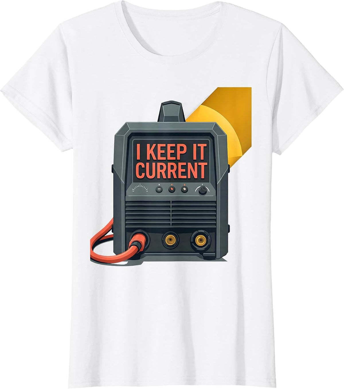 Women's I Keep It Current Funny Welder Metal Worker Trade Humor T-Shirt - White