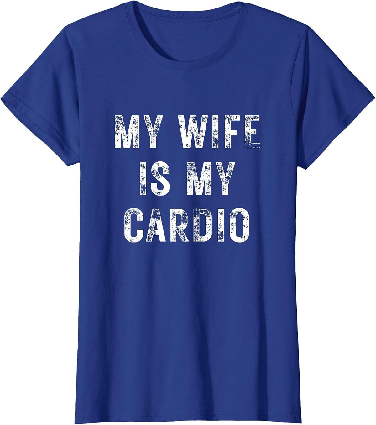 My Wife is My Cardio Funny Couples Gym Workout T-Shirt - Royal Blue